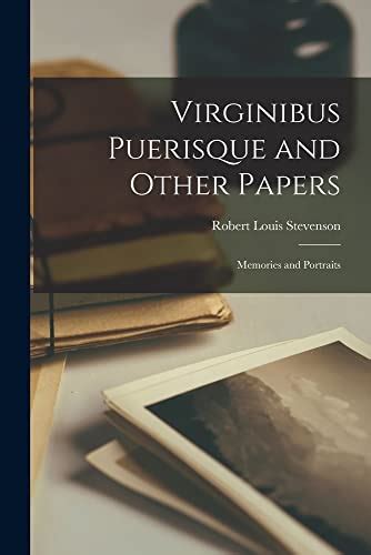  Virginibus Puerisque and Other Papers Memories and Portraits Reader