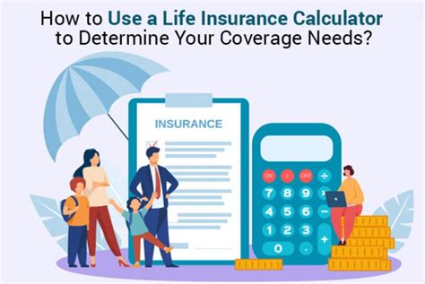 - Determine Your Coverage Needs: