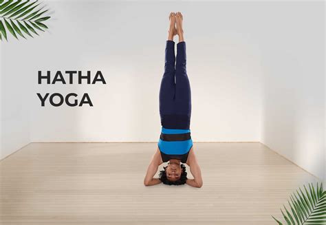 - Hatha Yoga: