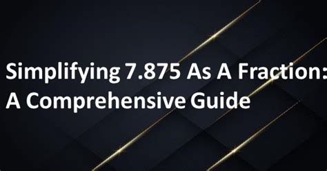 .875 as a Fraction: A Comprehensive Guide