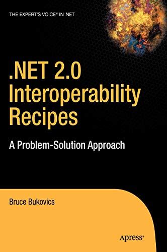 .NET 2.0 Interoperability Recipes A Problem-Solution Approach 1st Edition Reader