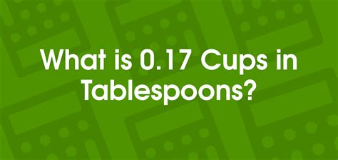 0.17 cups to tablespoon