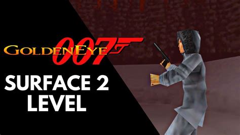 007 Goldeneye Surface 2 Walkthrough