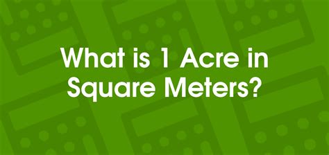 1 Acre to Square Meters: An Acre-Accurate Conversion Guide