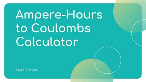 1 Ampere Hour (Ah) = 3600 Coulombs (C)