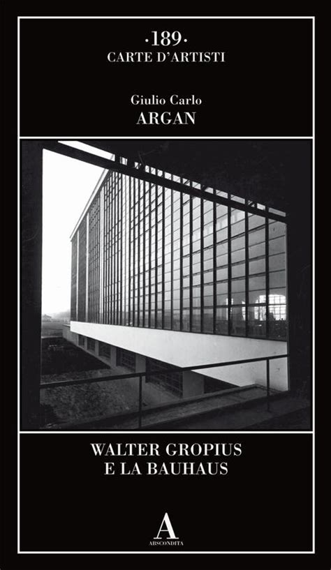 1 Giulio Carlo Argan Walter Gropius e la Bauhaus Einaudi Torino pdf PDF