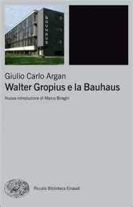 1 Giulio Carlo Argan Walter Gropius e la Bauhaus Einaudi Torino pdf PDF