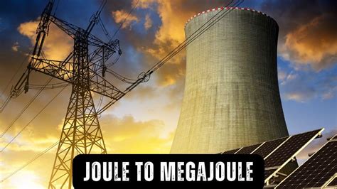 1 Joule to Megajoule: Unraveling the Energy Conversion