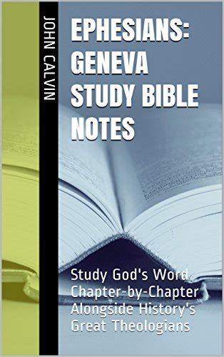 1 Kings Geneva Study Bible Notes Study God s Word Chapter-by-Chapter Alongside History s Great Theologians Kindle Editon