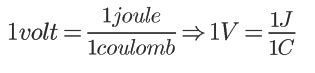 1 Volt = 1 Joule per Coulomb