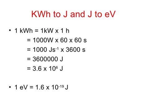 1 kWh = 3,600,000 J