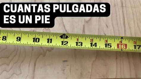 1 pie = 12 pulgadas