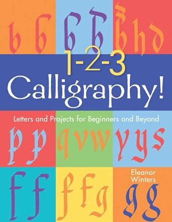 1-2-3 Calligraphy Letters and Projects for Beginners and Beyond Doc