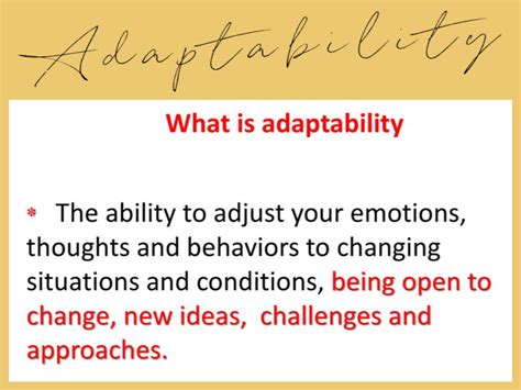 1. Adaptability: