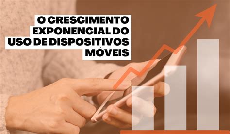 1. Aumento do Uso de Dispositivos Móveis