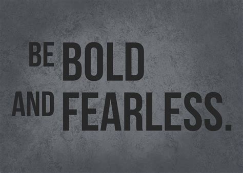 1. Be Bold and Fearless: