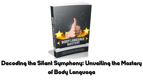 1. Body Language Mechanics: A Silent Symphony