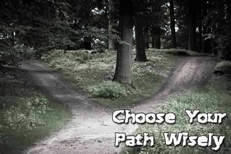 1. Choose Your Path Wisely