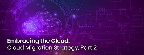 1. Cloud Migration: Embracing the Flexibility of the Cloud