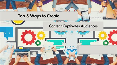 1. Content Creation that Captivates