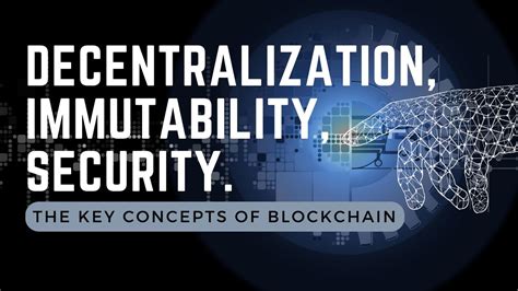 1. Decentralization and immutability: