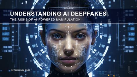 1. Deepfakes: A Harbinger of Deception and Manipulation