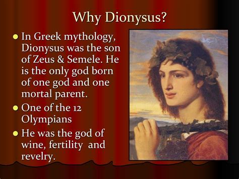 1. Dionysus is the son of Zeus and Semele.