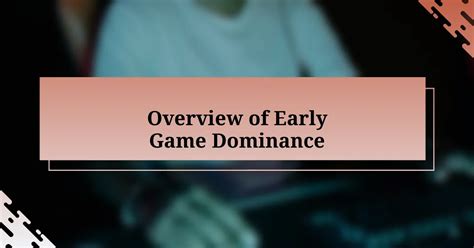 1. Early Game Dominance: Laying the Foundation