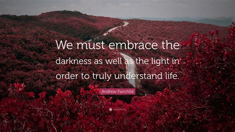 1. Embrace the Darkness and Light: