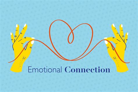 1. Emotional Connection: