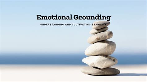 1. Emotional Grounding