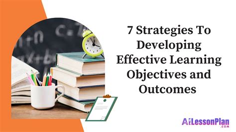 1. Establish Clear Learning Objectives: