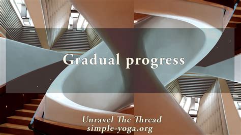 1. Gradual Progress: