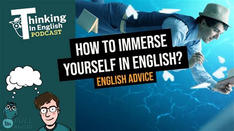 1. Immerse Yourself: