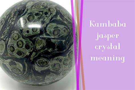 1. Introduction: A Guide to Kambaba Jasper's Metaphysical Power