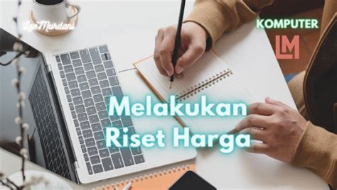 1. Lakukan Riset Sebelum Membeli