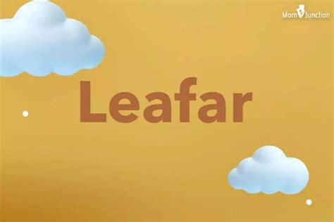 1. Leafar's Name Holds Deep Meaning