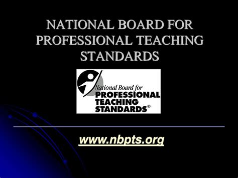 1. National Board for Professional Teaching Standards (NBPTS)