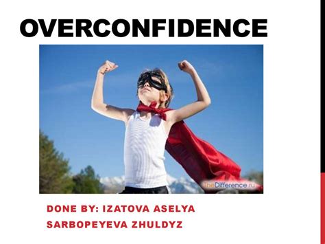 1. Overconfidence: