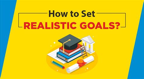 1. Set Realistic Goals: