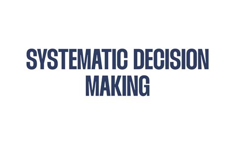 1. Systematic Decision-Making