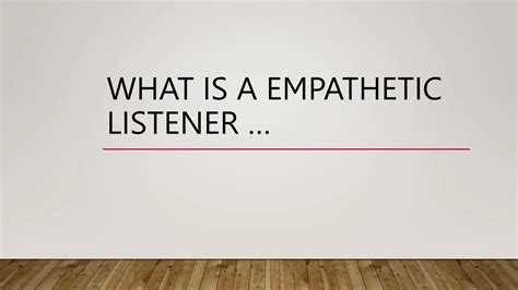 1. The Empathetic Listener