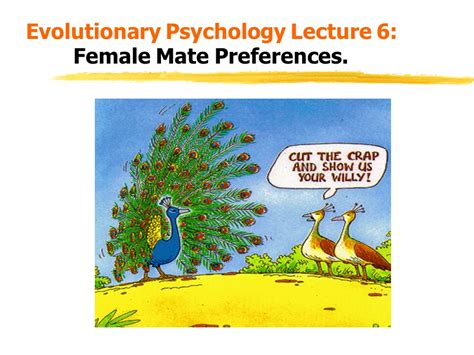 1. The Evolution of Female Mate Preferences: