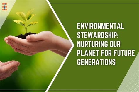 1. The Importance of Environmental Stewardship: