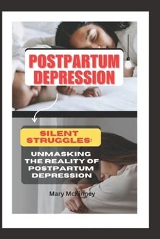 1. The Silent Killer: Postpartum Depression Affects One in 5 Mothers