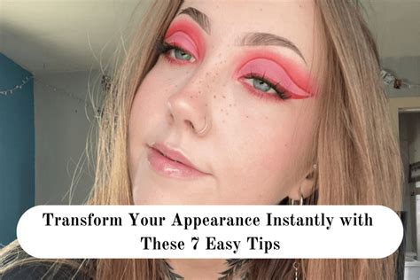 1. Transform your appearance instantly: