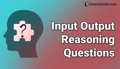 1. What are Input and Output Reasoning Questions?