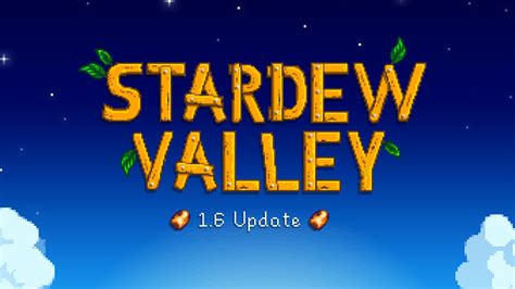 1.6 Patch Notes: Stardew Valley's Massive Update