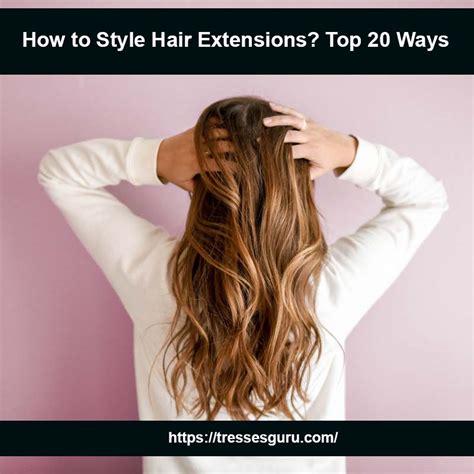 10,000+ Ways to Style Your Hair with Extensions