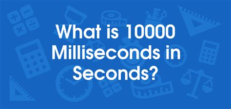 10,000 Milliseconds to Minutes: A Comprehensive Guide